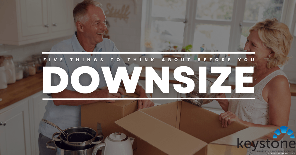 Five Things to Think about before You Downsize Five Things to Think about before You Downsize